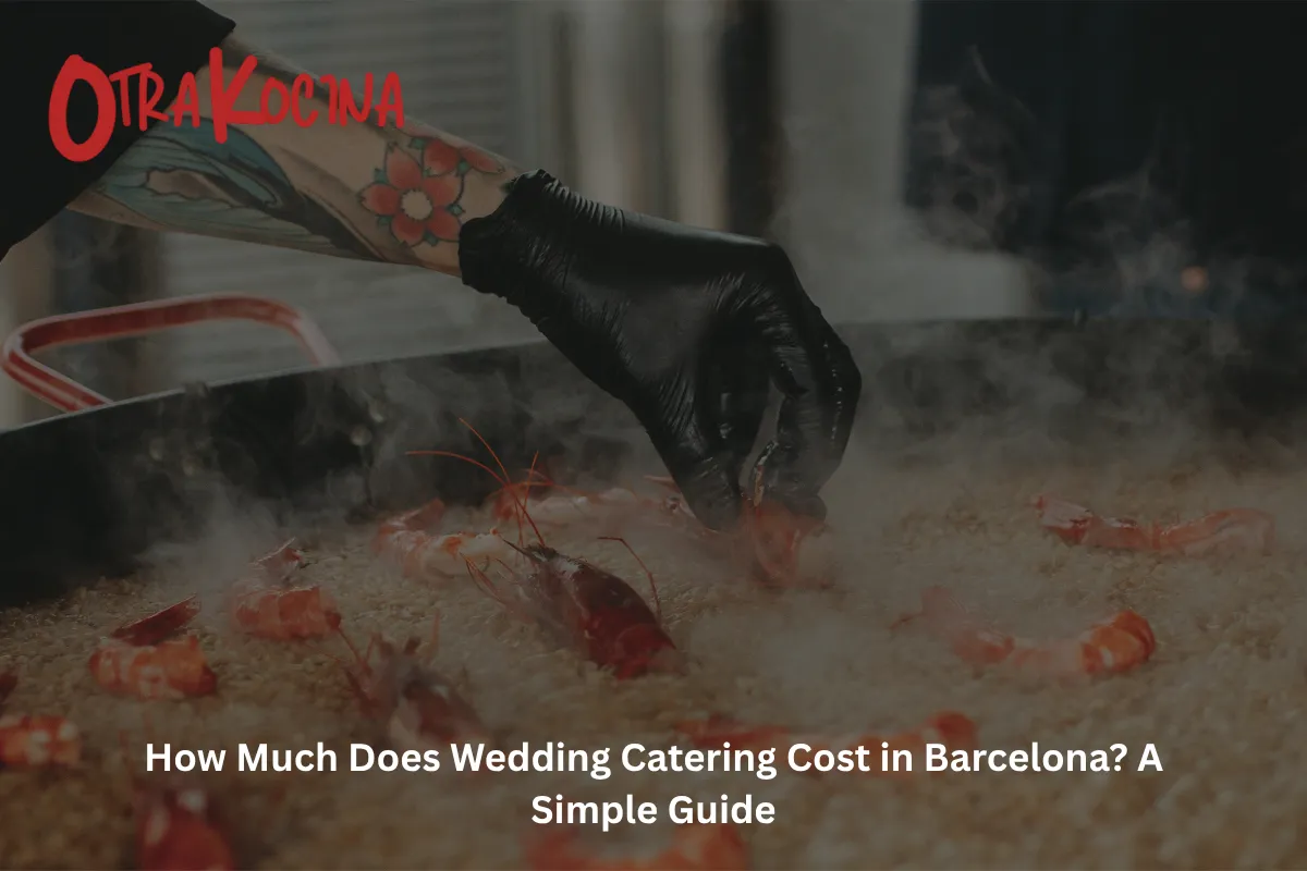 How Much Does Wedding Catering Cost in Barcelona? A Simple Guide